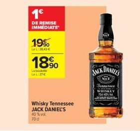 1€  DE REMISE IMMEDIATE  19%  Le L:20,43 €  18%  La bouto LeL:27€  Whisky Tennessee JACK DANIEL'S  40 % vol. 70d  JACK DANIEL'S  NO.T Tennessee WHISKEY 7047% sa12 21teit kanë ne 