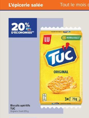 L'épicerie salée  20%  D'ÉCONOMIES  Biscuits apéritifs TUC Original x 3 soit 225 g  LU  NOUVELLE VECETTE  TUC  ORIGINAL  3x 75g  ORIGINAL  