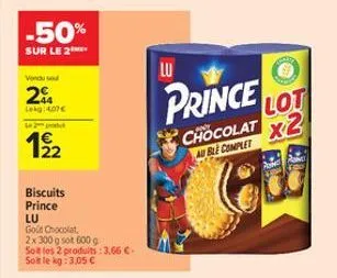 -50%  sur le 2  vendu sou  2%  lekg 4.07€  12 pod  22  biscuits prince  lu  got chocolat,  2x 300 g sot 600 g  soit les 2 produits: 3,66 € soit le kg: 3,05 €  lu  prince  chocolat auble complet  lot x