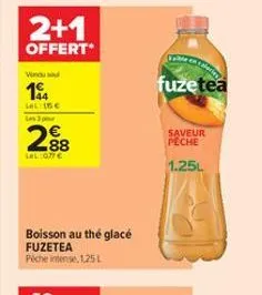 2+1  offert  vondu su  19  lol: 15€  les 3 pour  2⁹8  88  lal:077 €  boisson au thé glacé  fuzetea  piche intense,1,25l  fuzetea  saveur peche  1.25l 