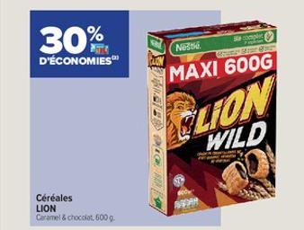 30%  D'ÉCONOMIES™  Céréales LION Caramel & chocolat, 600 g.  complet  Nest  MAXI 600G  ELION WILD 