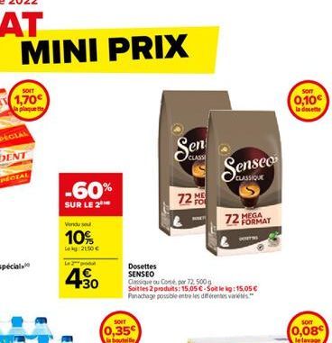 MINI PRIX  -60%  SUR LE 2  Vendu sou  10%  Lekg: 2150 €  Lo  4.30  SOIT  0,35  la bouteille  CLASS  72  ME  Dosettes SENSEO  Classique ou Consé par 72.500g Soitles 2 produits: 15,05 C-Soit le kg: 15,0