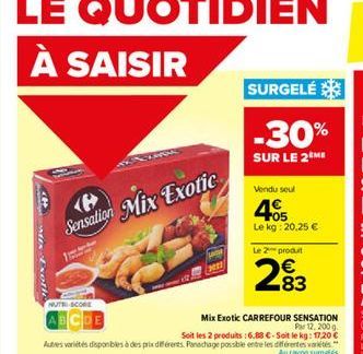 Mix Exothe  Sensation Mix Exotic  NUTEL SCORE  Mix Exotic CARREFOUR SENSATION Pr 12, 200g Soit les 2 produits : 6,88 €-Soit le kg: 17.20 € Autres variétés disponibles à des prix différents. Panachage 