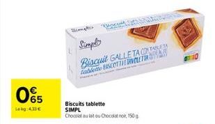 93  Lekg:4.33€  L  Biscut Brand N  Simply  Biscuit GALLETA CON tablette BISCOTTHE TAVOLETTA  Biscuits tablette SIMPL Chocolat au lait ou Chocolat noi, 150 g  220 