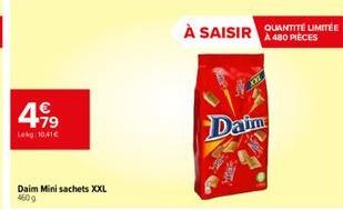 4€  +79  Lekg 10,41€  Daim Mini sachets XXL 4609  À SAISIR QUANTITE LIMITÉE  À 480 PIÈCES  Daim: 