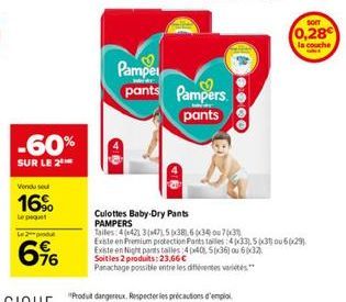 -60%  SUR LE 2  Vendu se  16%  Le pequet  Le produt  6%  10  Culottes Baby-Dry Pants PAMPERS  Pamper  pants Pampers  pants  SOIT  0,28  la couche  Tailles 4(42) 3(47), 538) 60x34) ou 76x38  Existe en 