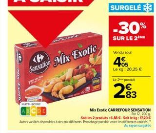 Mix dxotic  Sensation Mix Exotic  NUTRI-SCORE  Mix Exotic CARREFOUR SENSATION Pr 12, 200g Soit les 2 produits: 6,88 €-Soit le kg: 17.20 € Autres variété disponibles à des prix différents. Panachage po