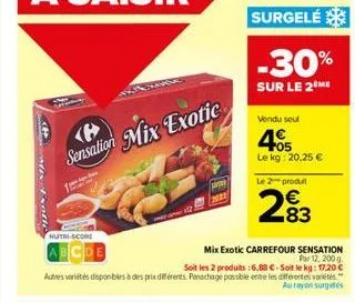 mix dxotic  sensation mix exotic  nutri-score  mix exotic carrefour sensation pr 12, 200g soit les 2 produits: 6,88 €-soit le kg: 17.20 € autres variété disponibles à des prix différents. panachage po