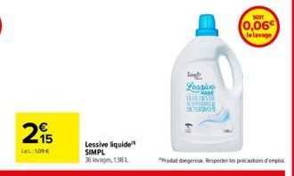 15 LeL: 100€  Lessive liquide SIMPL  36 lavages, 198 L  ling Lessive  Flock SOFTRAM KYO DETERSVOR  SOIT  0,06€  le lavage  "Produt dangereux Respecter les précautions d'emploi 