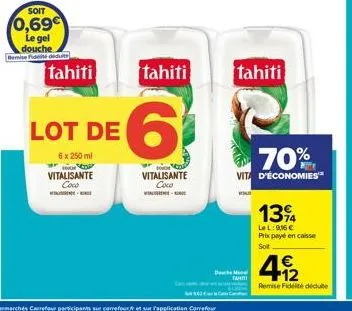 soit  0,69€  le gel douche remise fidei dete  w  tahiti  lot de  6 x 250 ml  vitalisante coco  tahiti  6  vitalisante coco  -  deeh mana  tahiti  tahiti  70%  vita d'économies  13%a4  lel: 916 € prix 