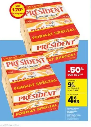 250g  250g  250g  beurse  soit  1,70€  de 4 x 2500 beurres  st  la plaquette president  gastronomique  to  beurre  dde  format special  dde  format spécial  lot de 4 x 250g  s  president at spécial  g