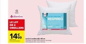 Blanneve  LE LOT  DE 2 OREILLERS  14⁹9  Lot de 260x60cm 80% p  ASTOFURBULE RESPIREO 