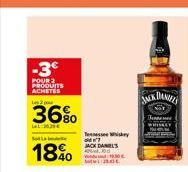 -3€  POUR 2 ACHES  L  36%  2634€  S  18%  Tennessee Whiskey oid 7 JACK DANIEL'S  JACK DANIELS 