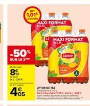 -50%  SUR LE 2  8%  050€  405  1,01€  MAXI FORMAT  LIPTON ICE TEA  MAXI FORMAT  Lipton  Lase 
