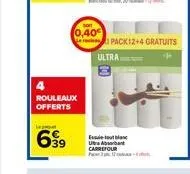 lepo  rouleaux offerts  6.39  0.40€  ultra  utra abba carrefour  pack12+4 gratuits 