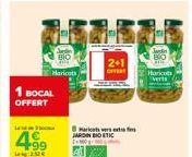 La  4  1 BOCAL OFFERT  +99  ig:252 €  Haricots  2+1  OFFERT  Har  JARDIN BIOETIC 2+MO  Haricot VETTS 