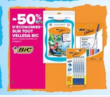 -50%  D'ÉCONOMIES SUR TOUT VELLEDA BIC Selon disponibilités en  magasin  BIC  MAM  fallende  WHAT  BIC  Velleda 