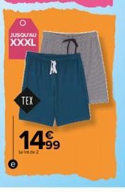 JUSQU'AU XXXL  TEX  A  14.99  Le lot de 2 