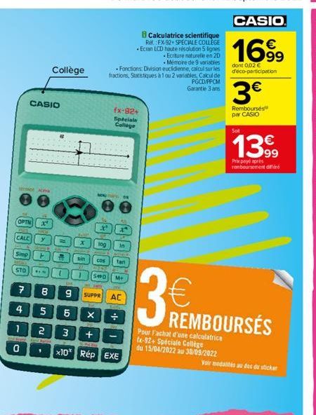 OPTN  CASIO  4  x²  CALL  Simp  STO FIN  y string  H  Collège  1  x tog  sin  Cos  8 9  4  5  5  X  1 2  3  +  Shite  0  x10 Rép EXE  B Calculatrice scientifique Ref. FX-92+ SPECIALE COLLÈGE Ecran LCD