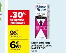 -30%  DE REMISE IMMÉDIATE  945  LeL: 94.50 €  661  €  Lel: 66,30 €  100  Marie Rose  ANTI-POUX LENTES  Lotion extra forte Anti-poux & Lentes MARIE ROSE 100 ml. 