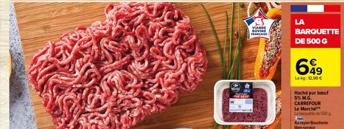 March  Sta PUR BOUR  VIANDE SOVINE FRANÇAISE  LA  BARQUETTE DE 500 G  649  Lekg: 12.98 €  Haché pur boeuf 5% M.G. CARREFOUR  Le Marché  La barquette de 500 g  F  Aurayon Boucherie libre-service 