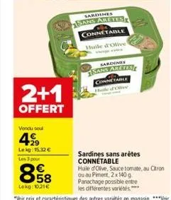 2+1  offert  vendu soul  4⁹99  le kg: 15,32 € les 3 pour  858  lekg: 10.21€  sardines sans aretes  connetable  huile d'olive  sardines sans aretes connetable hole d'olive  sardines sans arêtes conneta