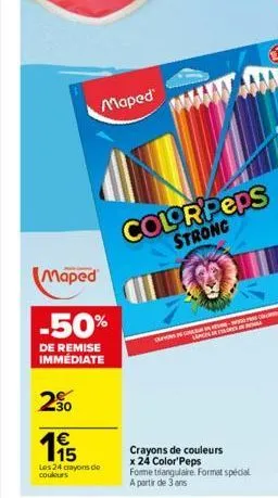 maped  maped  -50%  de remise immédiate  20  195  1€  les 24 crayons de couleurs  color'peps  strong  crayons de couleurs  x 24 color'peps  fome triangulaire format spécial a partir de 3 ans 