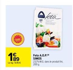 €  1⁹⁹  Lekg: 9,45 €  feta  Feta A.O.P. SIMOS  23,7% M.G. dans le produit fini,  2009  