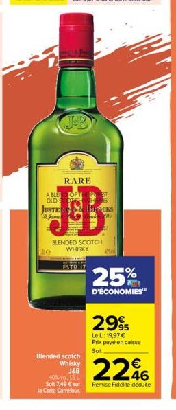 JeB  JUSTER St. Jame  se  RARE  A BLEND OF THE PREST OLD SCOTS WHOS  BLENDED SCOTCH WHISKY  ESTO 17  Blended scotch  Whisky J&B  40% vol. 15 L Soit 7,49 € sur  la Carte Carrefour.  CKS  25%  D'ÉCONOMI