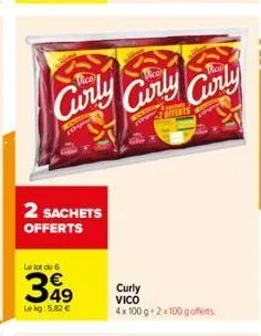 2 sachets offerts  le lot de 6  399  le kg: 5.82 €  curly curly curly  offerts  curly vico 4x100 g + 2x100 g offens 