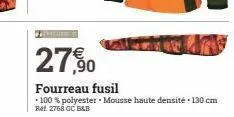 pergun  27,90  fourreau fusil  - 100% polyester mousse haute densité - 130 cm ref. 2768 gc b&b 