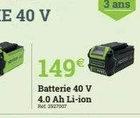 149€  batterie 40 v  4.0 ah li-ion  ref. 2927007 