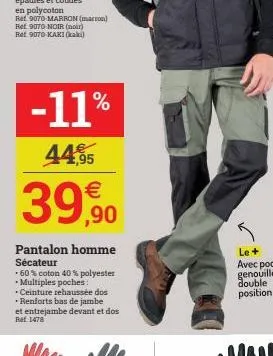 -11%  44,95  €  39,90  pantalon homme sécateur  -60% coton 40 % polyester - multiples poches:  *ceinture rehaussée dos  • renforts bas de jambe et entrejambe devant et dos ref. 1478 
