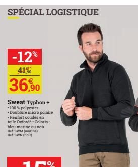 SPÉCIAL LOGISTIQUE  -12%  41%  36,90  Sweat Typhon + -100% polyester Doublure micro polaire Renfort coudes en toile Oxford Coloris: bleu marine ou noir Ref. SWM (marine) Ref. SWN (noir)  