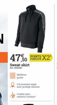 Sweat-shirt  Ret. GEE8040  Molleton gratte  Col montant zippé avec protège-menton.  Coudes avec renforts Cordura® 