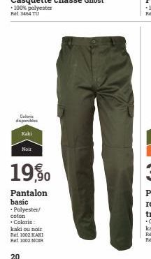 Coloria disponibles  Kaki  Noir  20  1950  Pantalon basic  • Polyester/ coton  . Coloris:  kaki ou noir  Ref 1002 KAKI  Ref. 1002 NOIR 
