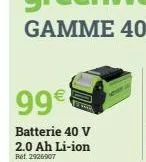 99€  batterie 40 v  2.0 ah li-ion ref. 2926907 
