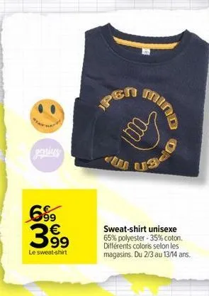 6%9  399  le sweat-shirt  pen  quill  sweat-shirt unisexe 65% polyester-35% coton. différents coloris selon les magasins. du 2/3 au 13/14 ans. 