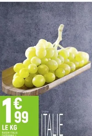 199  le kg  raisin italia categorie 1  origine  italie 