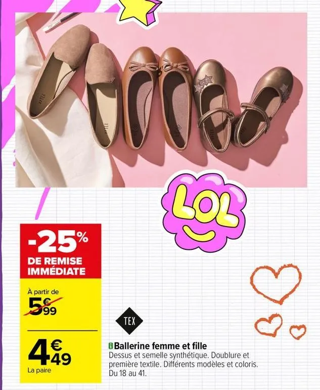 -25%  de remise immédiate  à partir de  99  4.49  la paire  lol  do  tex  bballerine femme et fille dessus et semelle synthétique. doublure et  première textile. différents modèles et coloris. du 18 a