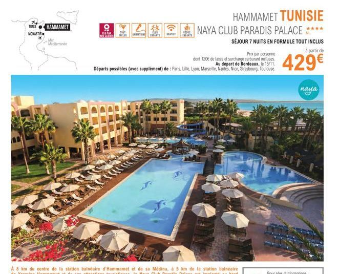 TUNIS  MONASTIR  HAMMAMET  Mer Mediterrande  0:  LEPAR  NOS CLIENTS  INCLUSMATIONS  Prix par personne dont 120€ de taxes et surcharge carburant incluses. Au départ de Bordeaux, le 15/11.  Départs poss