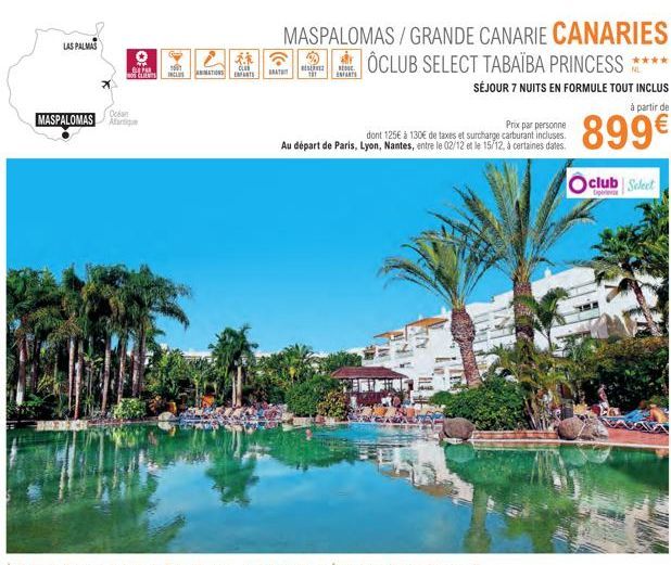 LAS PALMAS  MASPALOMAS  Oca  MASPALOMAS/GRANDE  CANARIE CANARIES  212122 OCLUB SELECT TABAÏBA PRINCESS ****  SÉJOUR 7 NUITS EN FORMULE TOUT INCLUS  CLIENTS  ENFANTS  Prix par personne  dont 125€ à 130