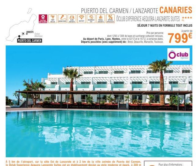 ARRECIFE  A ELEFAR NOS CLIENTS  Ookan Atantique  PUERTO DEL CARMEN  1601  INCLUS  ANIMATIONS  Cs  ENPARTS  PUERTO DEL CARMEN/LANZAROTE CANARIES OCLUB EXPERIENCE AEQUORA LANZAROTE SUITES ****  SÉJOUR 7