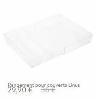 Rangement pour couverts Linus 29,90 € 36€ 