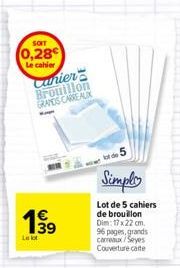 SOIT  0,28  Le cahier  Canier Brouillon GRANDS CARREAUX  19⁹9  La lot  Simply  Lot de 5 cahiers de brouillon Dim: 17x22 cm. 96 pages, grands-carreaux/Seyes Couverture carte 