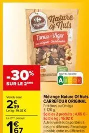 vendu su  2⁹9  lekg: 19.92 €  -30%  sur le 2  le 2 produ  4€ 167  chiging  nature  of nuts tonus-vigor  nutri-score  mélange nature of nuts carrefour original protéines ou oméga 3.1209 