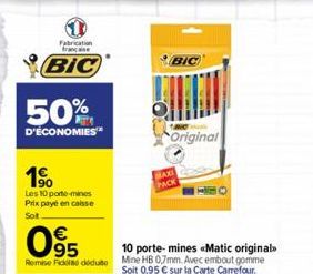 Fabrication française  BIC  50%  D'ÉCONOMIES  1⁹  Les 10 porte-mines Prix payé en caisse  Sot  95  Remise Fiddl déduite  P  BIC  tave  Original  10 porte-mines «<Matic original Mine HB 0,7mm. Avec emb