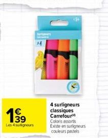 €  199  Les 4 surligneurs  4 surligneurs classiques Carrefour Coloris assortis Existe en surfigneurs couleurs pastels 