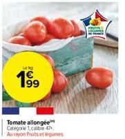 869  Lekg  Tomate allongée Catégorie 1, calibre 47 Au rayon Fruits et légumes  FRUITS  LECAMER  DE 