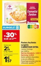 (P Extra  SURGELÉ  -30%  SUR LE 2  Vendu so  25  Leig:563€  Le 2 produit  157  FRUILLETER  Emmental Jambon  Jambon fromage, par 4,400g  Soit les 2 produits: 3,82 €  NUTRL-SCORE  Paniers feuilletés sur